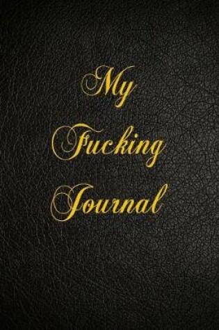 Cover of My Fucking Journal