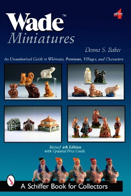 Book cover for Wade Miniatures: An Unauthorized Guide to Whimsies, Premiums, Villages, and Characters