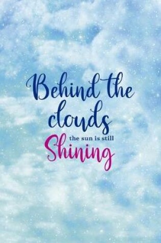 Cover of Behind The Clouds The Sun Is Still Shining