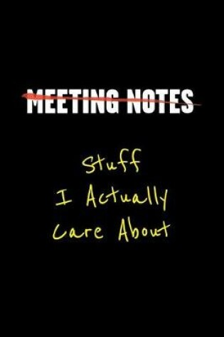 Cover of Meeting Notes - Stuff I Actually Care about