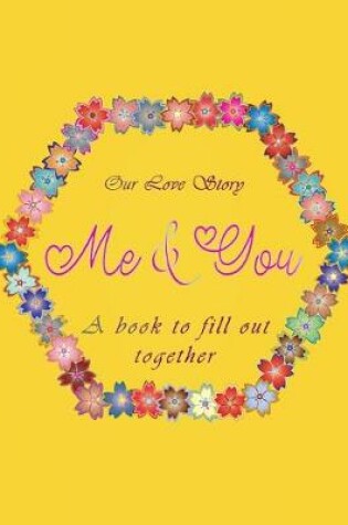 Cover of Our love Story me & you A book to fill out together