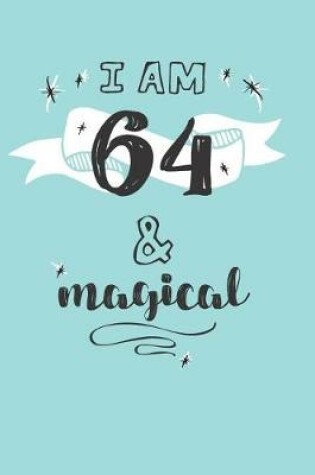 Cover of I Am 64 And Magical