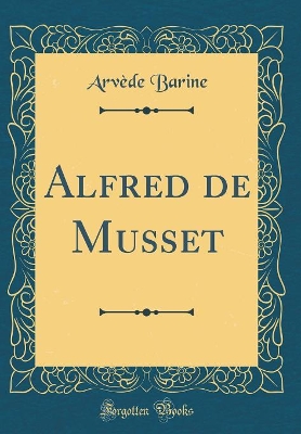 Book cover for Alfred de Musset (Classic Reprint)