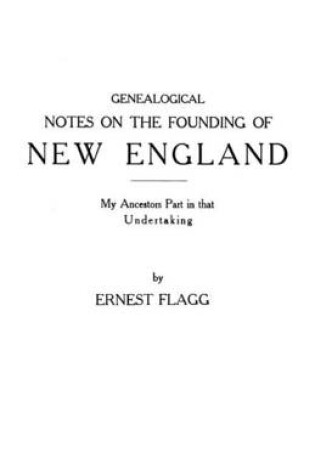 Cover of Genealogical Notes on the Founding of New England. My Ancestors' Part in That Undertaking