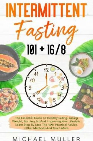 Cover of Intermittent Fasting 101 + 16/8
