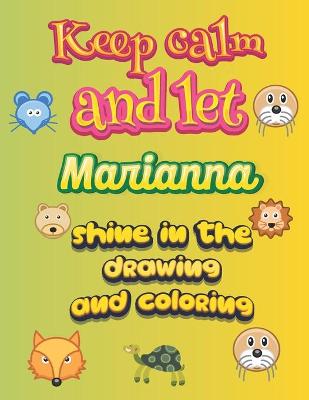 Book cover for keep calm and let Marianna shine in the drawing and coloring