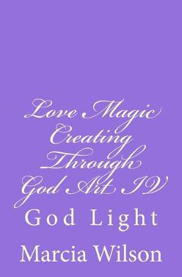 Book cover for Love Magic Creating Through God Art IV