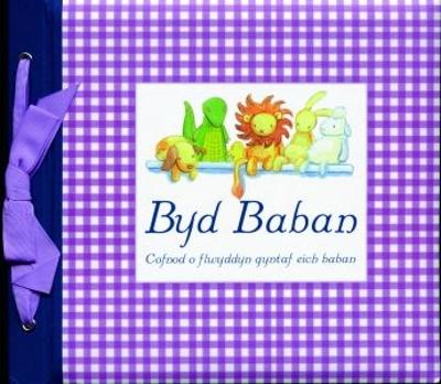 Book cover for Byd Baban - Cofnod o Flwyddyn Gyntaf eich Baban