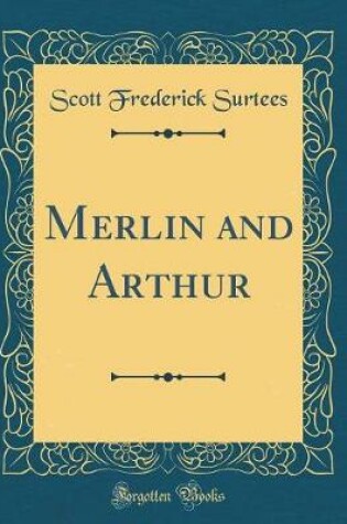 Cover of Merlin and Arthur (Classic Reprint)