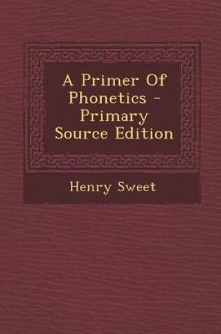 Cover of A Primer of Phonetics - Primary Source Edition