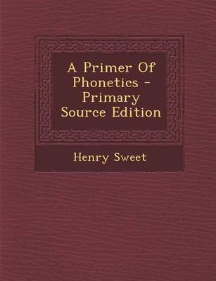 Book cover for A Primer of Phonetics - Primary Source Edition