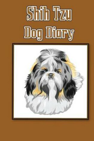 Cover of Shih Tzu Dog Diary (Dog Diaries)