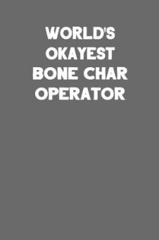 Cover of World's Okayest Bone Char Operator