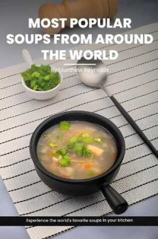 Cover of Most Popular Soups From Around The World Recipe Cookbook