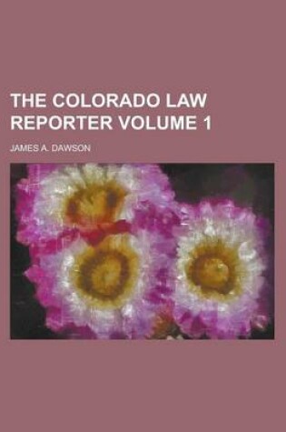 Cover of The Colorado Law Reporter Volume 1