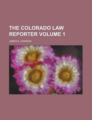 Book cover for The Colorado Law Reporter Volume 1