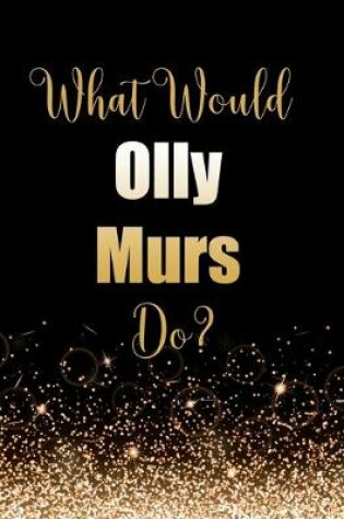 Cover of What Would Olly Murs Do?