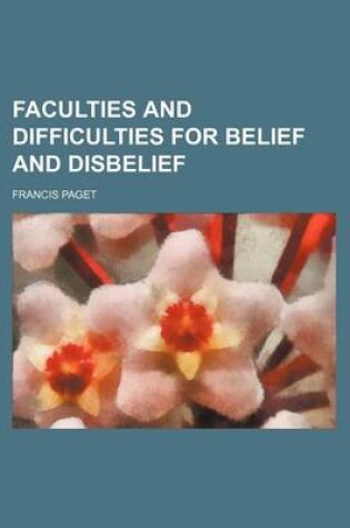 Cover of Faculties and Difficulties for Belief and Disbelief