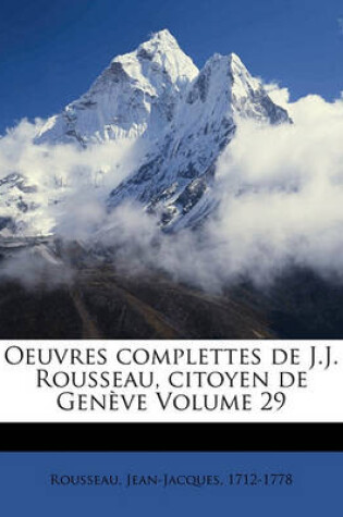 Cover of Oeuvres Complettes de J.J. Rousseau, Citoyen de Genève Volume 29