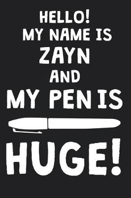 Book cover for Hello! My Name Is ZAYN And My Pen Is Huge!