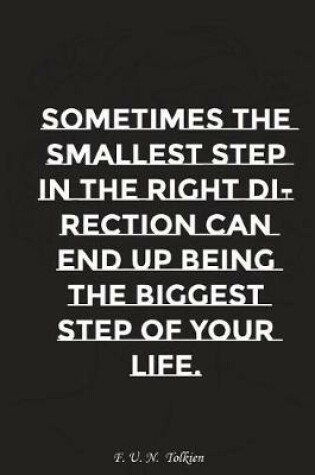 Cover of Sometimes the Smallest Step in the Right Direction Can End Up Being The..