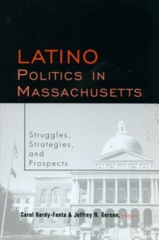 Cover of Latino Politics in Massachusetts