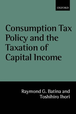 Book cover for Consumption Tax Policy and the Taxation of Capital Income