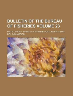 Book cover for Bulletin of the Bureau of Fisheries Volume 23