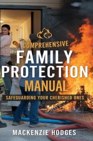 Cover of Comprehensive Family Protection Manual Safeguarding Your Cherished Ones