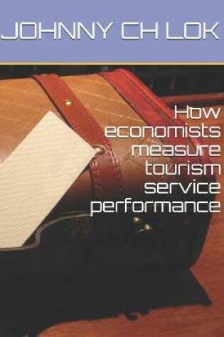 Cover of How economists measure tourism service performance