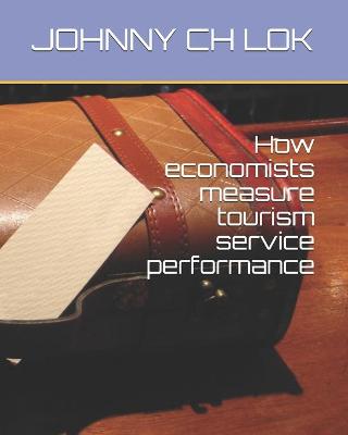 Book cover for How economists measure tourism service performance