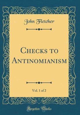 Book cover for Checks to Antinomianism, Vol. 1 of 2 (Classic Reprint)