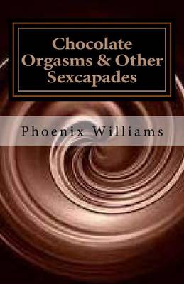 Book cover for Chocolate Orgasms & Other Sexcapades