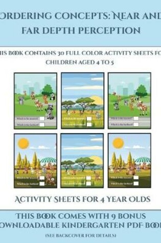 Cover of Activity Sheets for 4 Year Olds (Ordering concepts near and far depth perception)