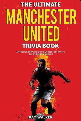 Book cover for The Ultimate Manchester United Trivia Book