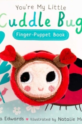 Cover of You're My Little Cuddle Bug Finger Puppet Book