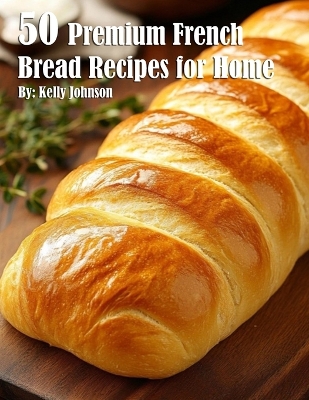 Book cover for 50 Premium French Bread Recipes for Home