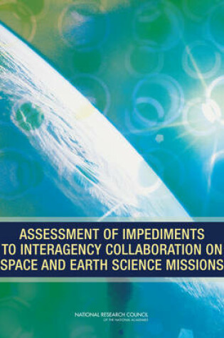 Cover of Assessment of Impediments to Interagency Collaboration on Space and Earth Science Missions