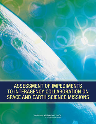 Book cover for Assessment of Impediments to Interagency Collaboration on Space and Earth Science Missions