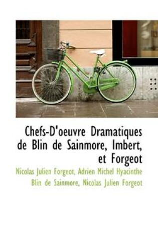 Cover of Chefs-D'Oeuvre Dramatiques de Blin de Sainmore, Imbert, Et Forgeot