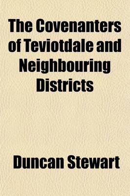 Book cover for The Covenanters of Teviotdale and Neighbouring Districts