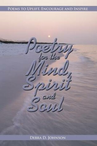 Cover of Poetry for the Mind, Spirit and Soul