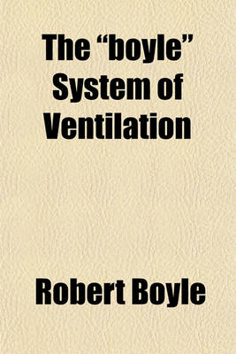 Book cover for The "Boyle" System of Ventilation