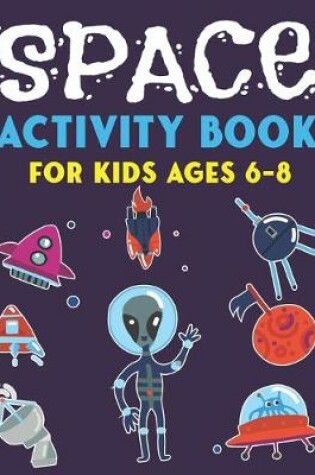 Cover of Space Activity Book for Kids Ages 6-8