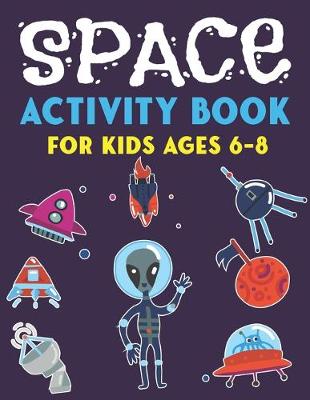 Book cover for Space Activity Book for Kids Ages 6-8