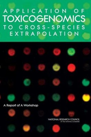 Cover of Application of Toxicogenomics to Cross-Species Extrapolation