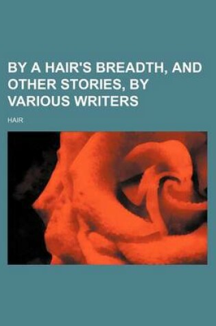 Cover of By a Hair's Breadth, and Other Stories, by Various Writers