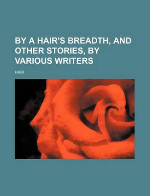 Book cover for By a Hair's Breadth, and Other Stories, by Various Writers