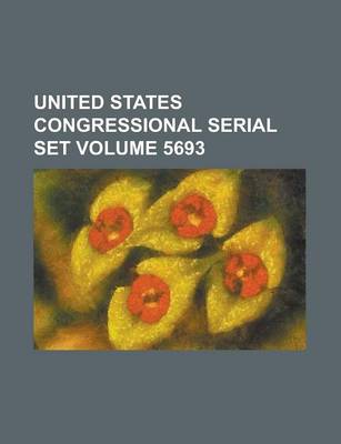 Book cover for United States Congressional Serial Set Volume 5693