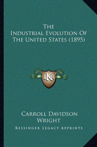 Cover of The Industrial Evolution of the United States (1895)